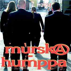 Murskahumppa - 7. Maksa