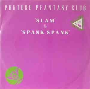 Phuture Pfantasy Club - Slam / Spank Spank