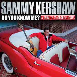 Sammy Kershaw - Do You Know Me? A Tribute To George Jones