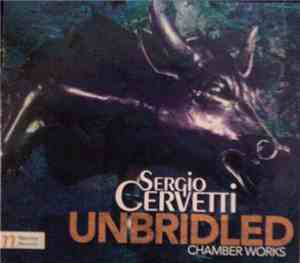 Sergio Cervetti - Unbridled (Chamber Works)