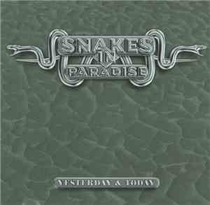 Snakes In Paradise - Yesterday & Today