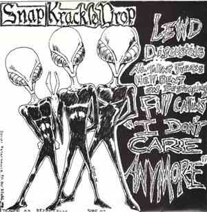 Snap Krackle Drop / Those Meddling Kids  - I Don't Care, Anymore / Just Wha ...
