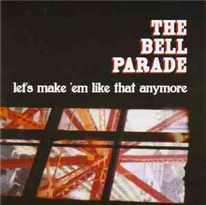 The Bell Parade - Let's Make 'Em Like That Anymore