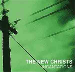 The New Christs - Incantations