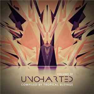 Tropical Bleyage - Uncharted - Volume III