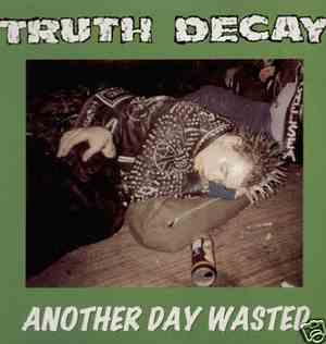 Truth Decay  - Another Day Wasted