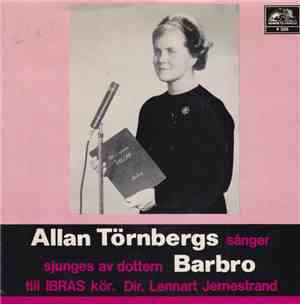 Barbro, IBRAS Kör, Lennart Jernestrand - Allan Törnbergs Sånger Sjunges Av  ...