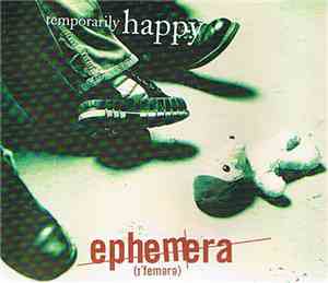 Ephemera - Temporarily Happy