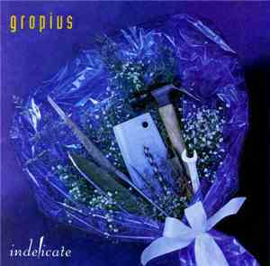 Gropius - Indelicate