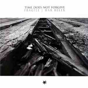 Har Belex / Fragile  - Time Does Not Forgive
