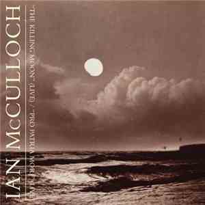Ian McCulloch - The Killing Moon (Live) / Pro Patria Mori (Live)