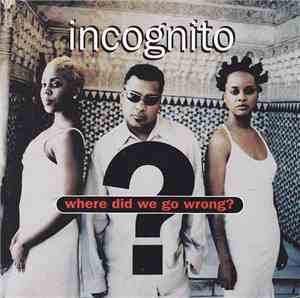 Incognito - Where Did We Go Wrong?