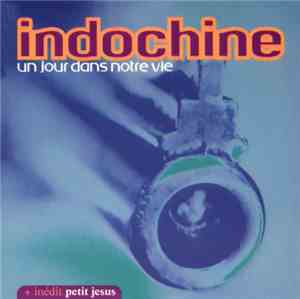 Indochine - Un Jour Dans Notre Vie
