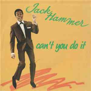 Jack Hammer - Can't You Do It / Melancholy Boy