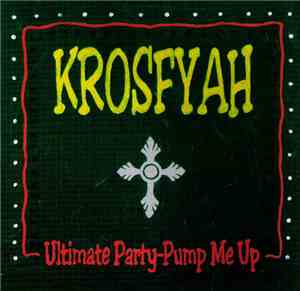 Krosfyah - Ultimate Party - Pump Me Up