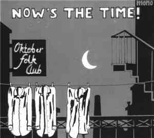 Oktober Folk Club - Now's The Time!