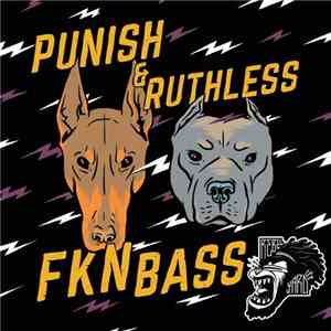 Punish & Ruthless - FKN BASS