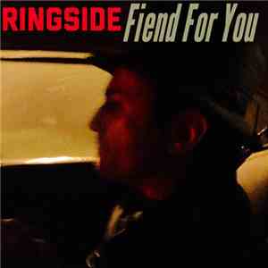 Ringside - Fiend For You