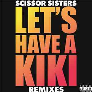 Scissor Sisters - Let's Have A Kiki (Remixes)