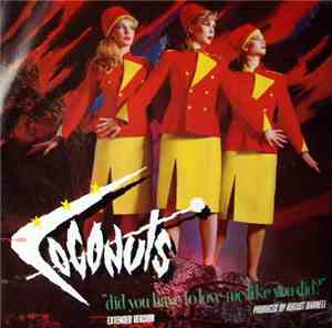 The Coconuts - Did You Have To Love Me Like You Did