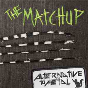 The Matchup - Alternative To Metal