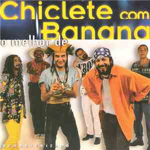 Chiclete Com Banana - O Melhor de Chiclete Com Banana