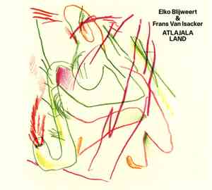 Elko Blijweert & Frans Van Isacker - Atlajala Land