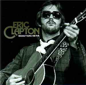 Eric Clapton - Boston 1974