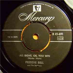 Freddie Bell And The Bell Boys - All Right, OK, You Win / Stay Loose, Mother Goose
