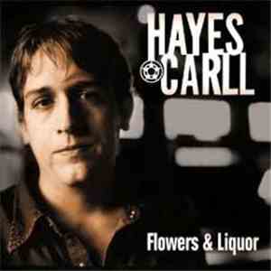 Hayes Carll - Flowers & Liquor