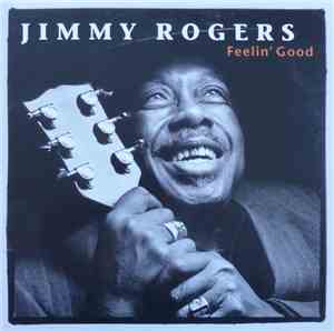 Jimmy Rogers - Feelin' Good