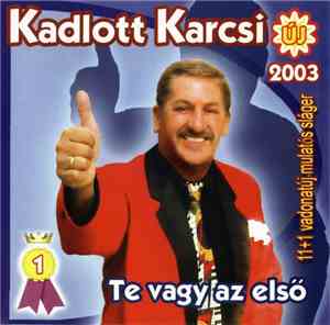 Kadlott Karcsi - Te Vagy Az Első