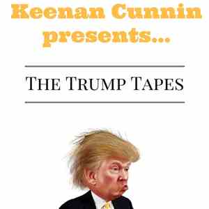 Keenan Cunnin - The Trump Tapes