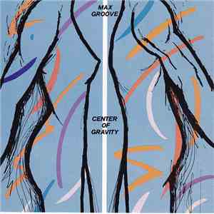 Max Groove - Center Of Gravity