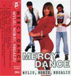 Mercy Dance - Myliu, Noriu, Negaliu