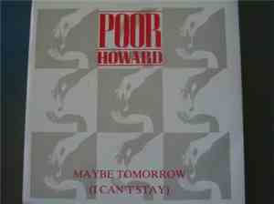 Poor Howard - Maybe Tomorrow (I Can't Stay)