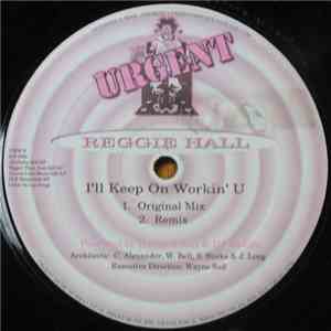 Reggie Hall - I'll Keep On Workin' U