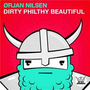 Ørjan Nilsen - Dirty Philthy Beautiful