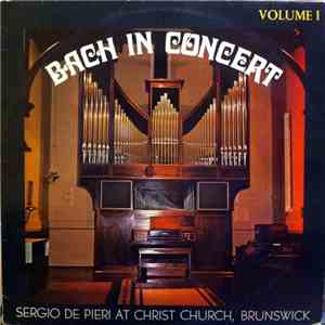 Sergio De Pieri - Bach In Concert Volume 1: Sergio De Pieri At Christ Church, Brunswick