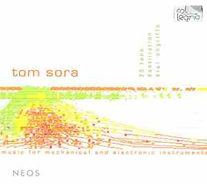 Tom Sora - Music For Mechanical And Electronic Instruments: 20 Töne / Destillation / Drei Angriffe