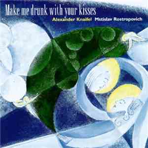 Alexander Knaifel - Mstislav Rostropovich - Make Me Drunk With Your Kisses - Sampler