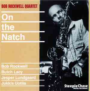 Bob Rockwell Quartet - On The Natch