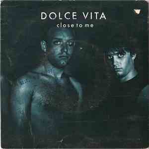 Dolce Vita  - Close To Me