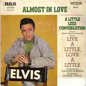 Elvis Presley - Almost In Love / A Little Less Conversation