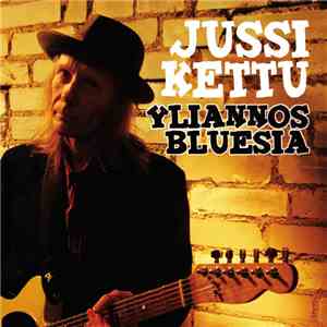 Jussi Kettu - Yliannos Bluesia
