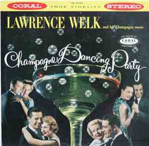 Lawrence Welk And His Champagne Music - Champagne Dancing Party