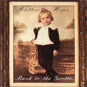 Mother Hips - Back To The Grotto