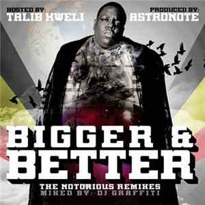 Notorious B.I.G., Talib Kweli, Astronote, DJ Graffiti - Bigger & Better (Th ...