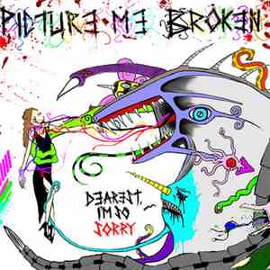 Picture Me Broken - Dearest, I'm So Sorry