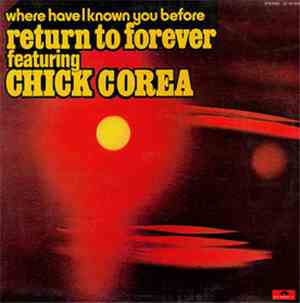 Return To Forever Featuring Chick Corea - Where Have I Known You Before
